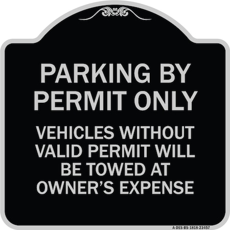 Signmission Parking by Permit Vehicles w/o Valid Permit Towed Owners Expense Alum, 18" L, 18" H, BS-1818-23457 A-DES-BS-1818-23457